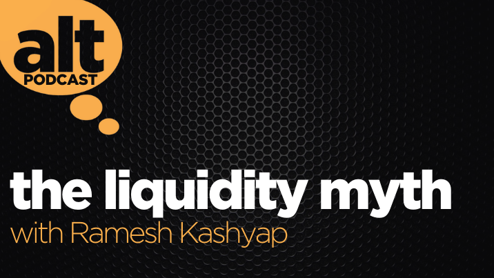 The Liquidity Myth with Ramesh Kashyap