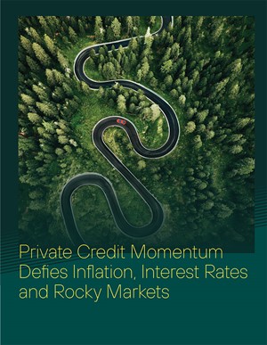 Private Credit Momentum Defies Inflation, Interest Rates and Rocky Markets