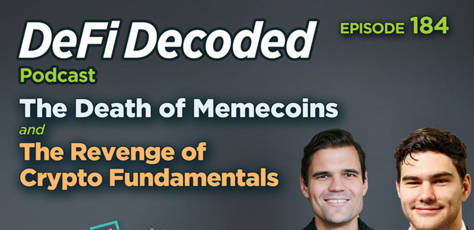 184 - The Death of Memecoins and the Revenge of Crypto Fundamentals